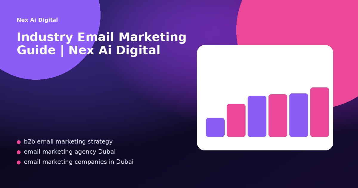 Industry Email Marketing Guide | Nex Ai Digital